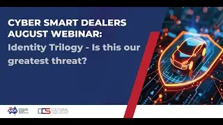 Cyber Smart Dealers: Identity Trilogy - Is this our greatest threat?