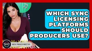 Which Sync Licensing Platforms Should Producers Use? - Music Producer Mastery