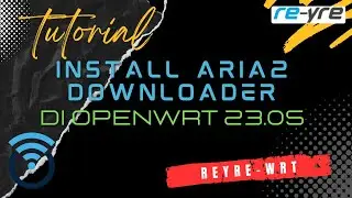 Tutorial Install Aria2 Downloader Di OpenWrt 23.05 | REYRE-WRT