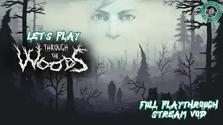Let's Play: Through the Woods | Full Playthrough (Stream VOD)
