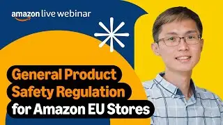 General Product Safety Regulation for Amazon EU Store's Selling Partners | Seller Education Webinars