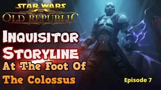 SWTOR Story Playthrough - Sith Inquisitor Sorcerer Build - At The Foot of the Colossus