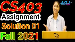 CS403 Assignment No.1 Fall 2021 100% Correct Complete Solution By Learning With Happy Mood