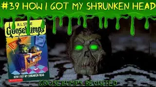How I Got My Shrunken Head (Goosebumps Revisited Ep.39)