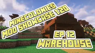 Minecolonies Mod Showcase 1.20 EP 12 - Minecraft Minecolonies Warehouse! #minecraft