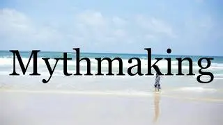 How To Pronounce Mythmaking🌈🌈🌈🌈🌈🌈Pronunciation Of Mythmaking
