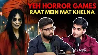 Yeh Horror Games Raat Mein Mat Khelna || Best Of Real Talk
