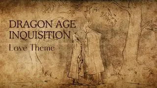 Dragon Age Inquisition - Love Theme