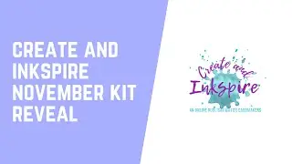 Create and Inkspire November Kit Reveal