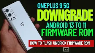 OnePlus 9 Downgrade Rom Unbrick Official Firmware Flashing LE2110, LE2111, LE2113, LE2115,  LE2117