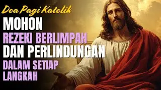 Doa Pagi Katolik Mohon Rezeki Berlimpah dan Perlindungan Dalam Setiap Langkah