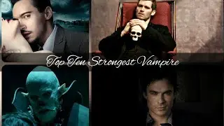 Top Ten Strongest Vampire In Tv Show