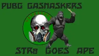 Str8 Goes Ape - PUBG Gasmaskers (featuing BigFishZac, Str8Gson, and GerardoIM)