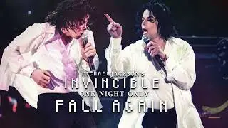 FALL AGAIN - Michael Jackson's Invincible One Night Only | Live Fanmade