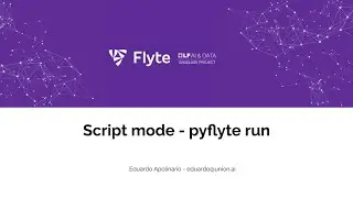 Flyte's Script Mode - pyflyte run