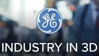 GE Additive's Industry in 3D