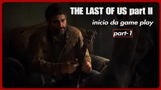 Film - THE LAST OF US part II o inicio da game play- 2026/01/09