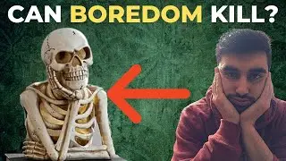 Can  BOREDOM kill you?
