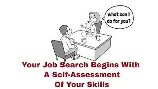 Why Your Job Search Begins With A Self-Assessment Of Your Skills