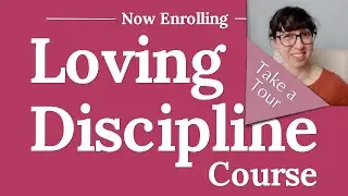 The Loving Discipline Course: Sneak Peak
