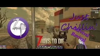 7 Days to Die 2.0 - Just Chillin' in the Survival Revival - Day 32 - Wish we could  make Barbed wire