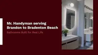 Reliable Bathroom Remodeling Contractor in Valrico &ndash; Mr. Handyman serving Brandon to Bradenton Beach