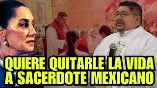 SACERDOTE CAT&Oacute;LICO ES AMENAZADO: QUIEREN QUITARLE LA VIDA POR DENUNCIAR LA CORRUPCI&Oacute;N EN M&Eacute;XICO