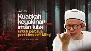Isra' Mi'raj , Menelusuri Perjalanan Agung Rasulullah SAW | Dr Zulkifli Mohamad al Bakri