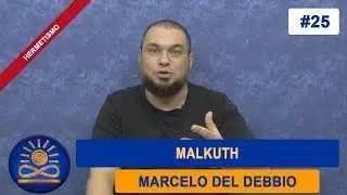 Malkuth - Marcelo del Debbio [Hermetismo #25]