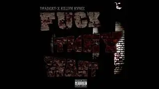DEADGXD - FUCKTHEYWANT W/ KILLVH KVNIZ (PROD. MR. CHEEZL)