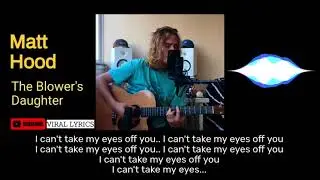 THE BLOWER'S DAUGHTER - Damien Rice (Acoustic Cover by Matt Hood | VIRAL LYRICS)
