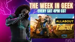 The Week In Geek: ALLABOUT FALLOUT 4/12/24