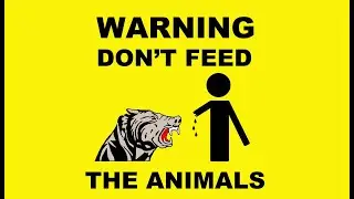 DON'T FEED THE ANIMALS