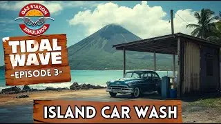 Gas Station Simulator - Tidal Wave DLC Ep 3 - Island Car Wash