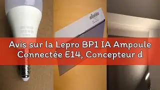 Avis sur la Lepro BP1 IA Ampoule Connect&eacute;e E14, Concepteur d'&Eacute;clairage IA Personnalis&eacute;, Compatible a