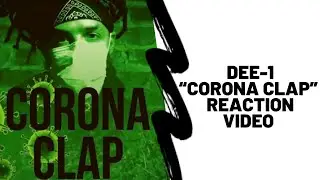 Dee-1 Corona Clap [Reaction Video]