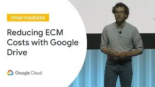Avoid Unnecessary ECM Costs with Google Drive (Cloud Next '19)