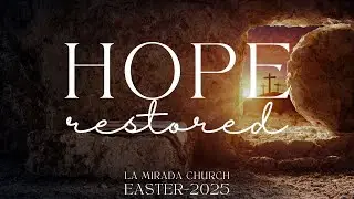 Hope Restored - Join us for Easter, 2025