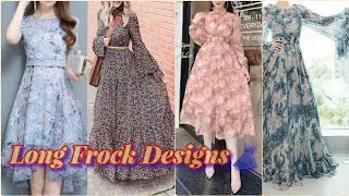Adorable Long Frock/Maxi Designs | Chiffon/Georgette Frocks Stitching Ideas