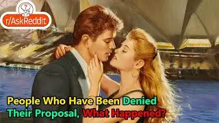 People Who Have Been Denied Their Proposal, What Happened?