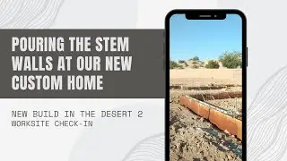 Pouring the Stem Walls for New Build in the Desert 2