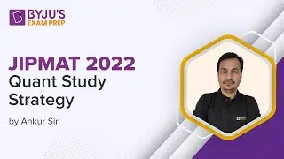 Best Strategy to Ace Quantitative Aptitude | JIPMAT 2022 | Ankur Tomar | BYJU&rsquo;S Exam Prep