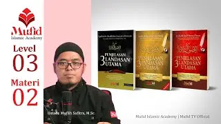 [Tamat] 02. Penjelasan Tiga Landasan Utama (Syarah Al-Ushul Ats-Tsalatsah) | Ustadz Muflih Safitra