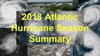 2018 Atlantic Hurricane Season Summary