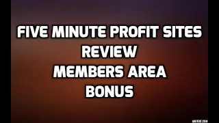Five Minute Profit Sites Review Members Area with Bonuses & MY PERSONAL RESULTS