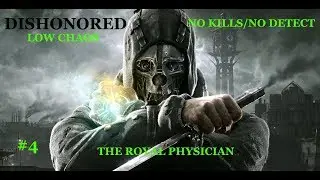 Dishonored: Mission Four (The Royal Physician) - Low Chaos (No Kills/No Detect)