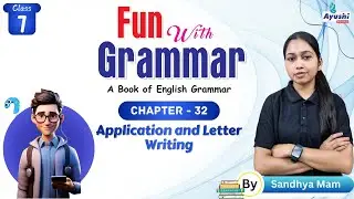 Application and Letter Writing | Grammar | Chapter - 32 | Class - 7 | By Sandhya Mam | Ayushi Books