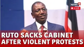Kenya Protests LIVE | Kenya's Ruto Sacks Cabinet After Nationwide Protests Over New Taxes | N18G
