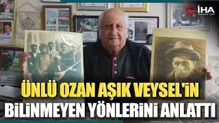 Aşık Veysel'in Özel Fotoğrafçısı Ünlü Ozanın Bilinmeyen Yönlerini Anlattı
