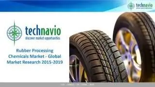 Rubber Processing Chemicals Market - Global Market Research 2015-2019